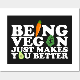 Being Vegan Just Makes You Better Posters and Art